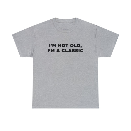 I'm Not Old, I'm A Classic - Dad T-Shirt for Men