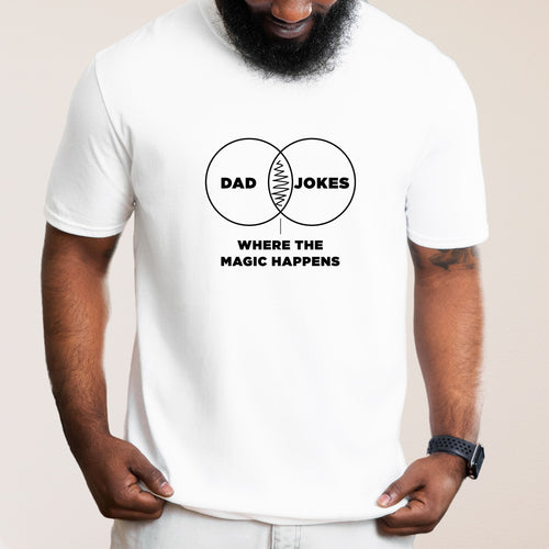 Dad Jokes Where The Magic Happens - Dad T-Shirt for Men