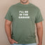 I'll Be In The Garage - Dad T-Shirt for Men