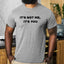 It's Not Me, It's You - Dad T-Shirt for Men