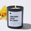 I Work Harder Than an Ugly Stripper - Black Luxury Candle 62 Hours