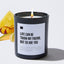 Life Can Be Tough My Friend, But So Are You - Black Luxury Candle 62 Hours