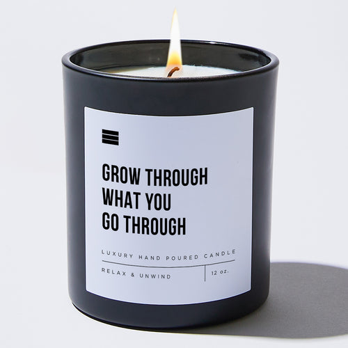 Grow Through What You Go Through - Black Luxury Candle 62 Hours