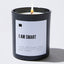 I Am Smart - Black Luxury Candle 62 Hours