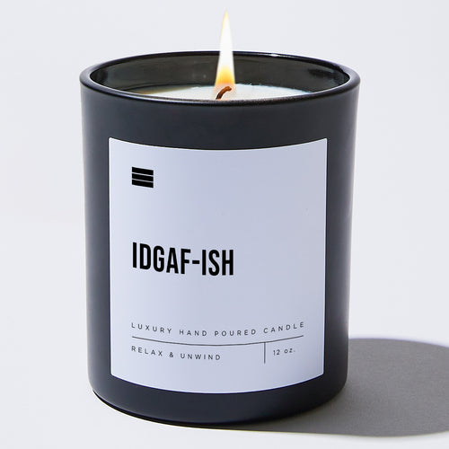 Idgaf-ish - Black Luxury Candle 62 Hours