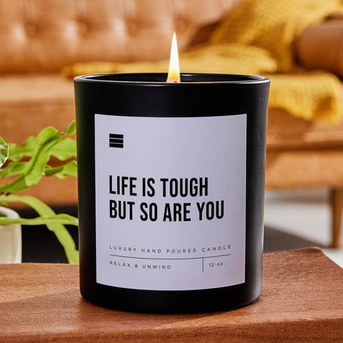 Life Is Tough But So Are You - Black Luxury Candle 62 Hours