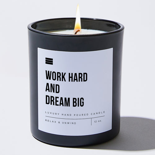 Work Hard And Dream Big - Black Luxury Candle 62 Hours