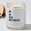 Be Real Not Perfect - Luxury Candle Jar 35 Hours