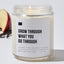 Grow Through What You Go Through - Luxury Candle Jar 35 Hours