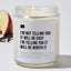 I'm Not Telling You It Will Be Easy. I'm Telling You It Will Be Worth It - Luxury Candle Jar 35 Hours