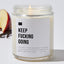 Keep Fucking Going - Luxury Candle Jar 35 Hours