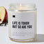 Life Is Tough But So Are You - Luxury Candle 50 Hours