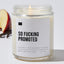 So Fucking Promoted - Luxury Candle Jar 35 Hours