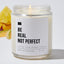 Be Real Not Perfect - Luxury Candle Jar 35 Hours