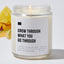 Grow Through What You Go Through - Luxury Candle Jar 35 Hours