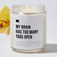 My Brain Has Too Many Tabs Open - Luxury Candle Jar 35 Hours