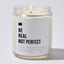 Be Real Not Perfect - Luxury Candle Jar 35 Hours