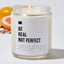 Be Real Not Perfect - Luxury Candle Jar 35 Hours