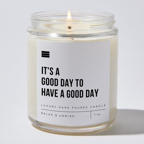 It's A Good Day To Have A Good Day - Luxury Candle Jar 35 Hours