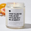 I'm Not Telling You It Will Be Easy. I'm Telling You It Will Be Worth It - Luxury Candle Jar 35 Hours