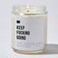 Keep Fucking Going - Luxury Candle Jar 35 Hours