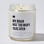 My Brain Has Too Many Tabs Open - Luxury Candle Jar 35 Hours