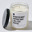 No Matter What Happens Today I Will Stay Positive - Luxury Candle Jar 35 Hours