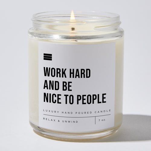 Work Hard And Be Nice To People - Luxury Candle Jar 35 Hours