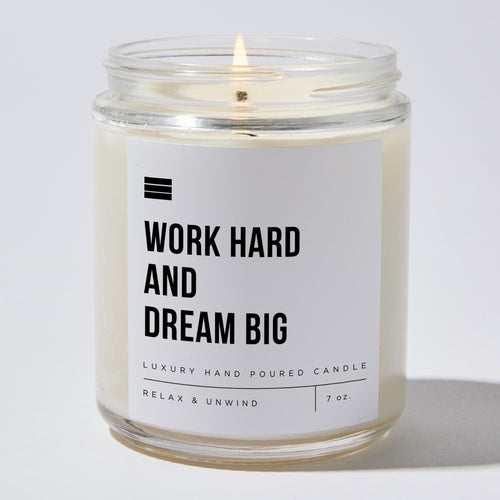 Work Hard And Dream Big - Luxury Candle Jar 35 Hours