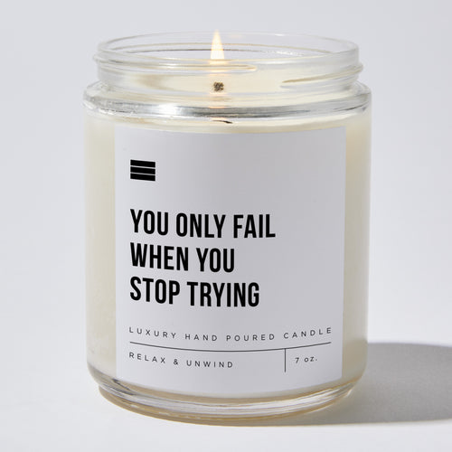 You Only Fail When You Stop Trying - Luxury Candle Jar 35 Hours