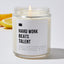 Hard Work Beats Talent - Luxury Candle Jar 35 Hours