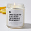 I'm Not Telling You It Will Be Easy. I'm Telling You It Will Be Worth It - Luxury Candle Jar 35 Hours