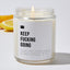 Keep Fucking Going - Luxury Candle Jar 35 Hours