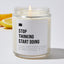 Stop Thinking Start Doing - Luxury Candle Jar 35 Hours