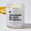 Their Opinions Will Never Pay Your Bills - Luxury Candle 35 Hours