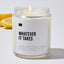 Whatever It Takes - Luxury Candle 35 Hours