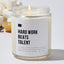 Hard Work Beats Talent - Luxury Candle Jar 35 Hours