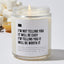 I'm Not Telling You It Will Be Easy. I'm Telling You It Will Be Worth It - Luxury Candle Jar 35 Hours