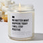 No Matter What Happens Today I Will Stay Positive - Luxury Candle Jar 35 Hours