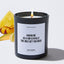 Having Me As A Son Is Really The Only Gift You Need - Mothers Day Luxury Candle