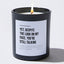 Yet, Despite The Look On My Face, You're Still Talking - Sarcastic & Funny Luxury Candle