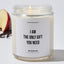 I Am The Only Gift You Need - Father's Day Luxury Candle