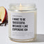 I Have To Be Successful Because I Like Expensive Ish - Motivational Luxury Candle