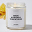 Having Me As A Son Is Really The Only Gift You Need - Mothers Day Luxury Candle