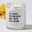 Yet, Despite The Look On My Face, You're Still Talking - Sarcastic & Funny Luxury Candle