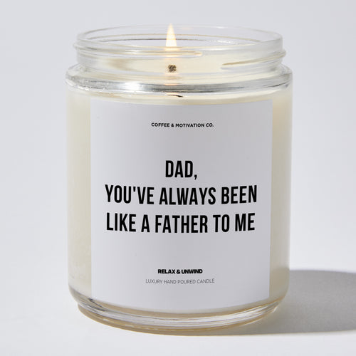 Candles - Dad, You've Always Been Like A Father To Me - Father's Day - Coffee & Motivation Co.