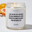 I Am The Only Gift You Need, Because Having Me As Your Daughter Is More Valuable Than Anything Else | Happy Father’s Day - Father's Day Luxury Candle