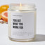 You Get What You Work For - Motivational Luxury Candle