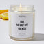 I Am The Only Gift You Need - Father's Day Luxury Candle