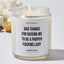 Dad Thanks For Raising Me To Be A Proper Fucking Lady - Father's Day Luxury Candle